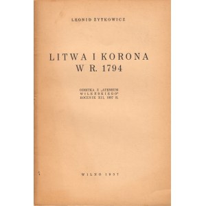 ŻYTKOWICZ LEONID - LITWA I KORONA W R. 1794.