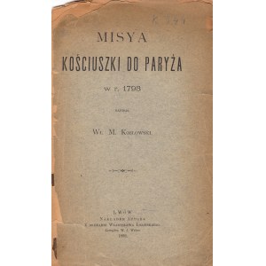 KOZŁOWSKI WŁADYSŁAW MIECZYSŁAW - MISYA KOŚCIUSZKI DO PARYŻA W R. 1793