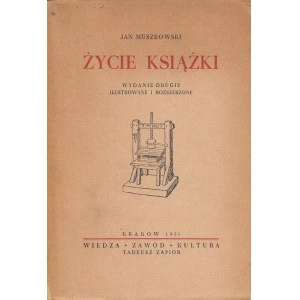 MUSZKOWSKI JAN - ŻYCIE KSIĄŻKI. WYDANIE DRUGIE ILUSTROWANE I ROZSZERZONE.