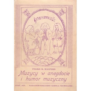HALPERN FELIKS R. - MUZYCY W ANEGDOCIE I HUMOR MUZYCZNY, 1929