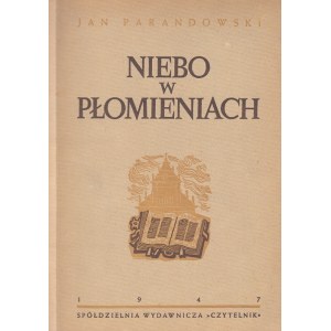 PARANDOWSKI JAN - NIEBO W PŁOMIENIACH