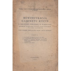 REWINDYKACJA GABINETU RYCIN B. BIBLJOTEKI PUBLICZNEJ W WARSZAWIE (kolekcje: Stanisława Augusta, Stanisława Potockiego i własna gabinetu).