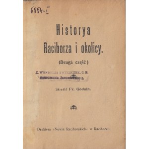 GODULA FRANCISZEK - HISTORYA RACIBORZA I OKOLICY, 1912
