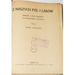 LEWICKA ANNA - Z NASZYCH PÓL I LASÓW. Obrazki z życia zwierząt dla młodzieży polskiej, 1930