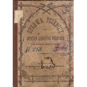 GRYFF SZYMON - UPRAWA PSZENICY NA GRUNTACH GLINIASTYCH WILGOTNYCH, 1891