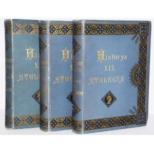 CZECHOWSKI ALEKSANDER - HISTORYA XIX STULECIA, 1-3 komplet, 1901