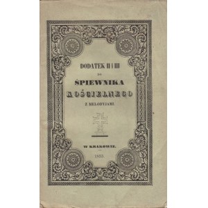 DODATEK II i III DO ŚPIEWNIKA KOŚCIELNEGO Z MELODYJAMI, 1853
