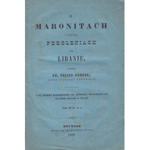 GONDEK FELIKS - O MARONITACH I INNYCH POKOLENIACH NA LIBANIE, 1860