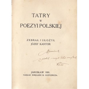 KANTOR JÓZEF - TATRY W POEZYI POLSKIEJ, 1909, [dedykacja]