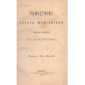 WYBICKI JÓZEF - PAMIĘTNIKI...SENATORA WOJEWODY KRÓLESTWA POLSKIEGO, 1883
