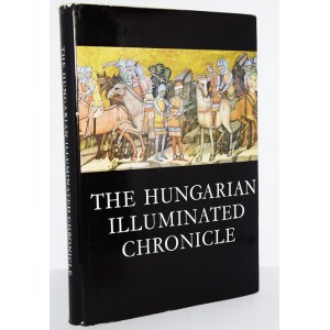 THE HUNGARIAN ILLUMINATED CHRONICLE. Chronica de gestis Hungarorum.