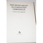 THE HUNGARIAN ILLUMINATED CHRONICLE. Chronica de gestis Hungarorum.