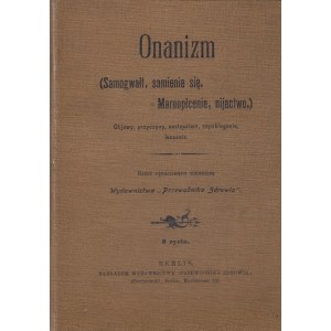 ONANIZM (SAMOGWAŁT, SAMIENIE SIĘ, MARNOPŁCENIE, NIJACTWO), 1904