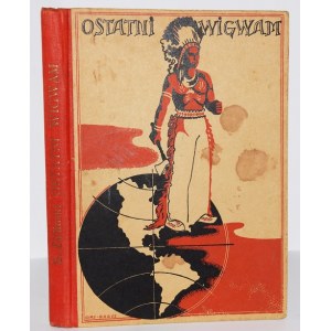 [ZIELIŃSKI BOLESŁAW]. OSTATNI WIGWAM. Opowiadania o życiu i zwyczajach Indian, 1939, Girs-Barcz