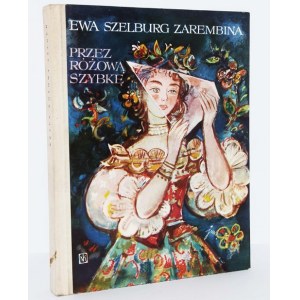 SZELBURG-ZAREMBINA EWA - PRZEZ RÓŻOWĄ SZYBKĘ, Ilustr. J. M. Szancer
