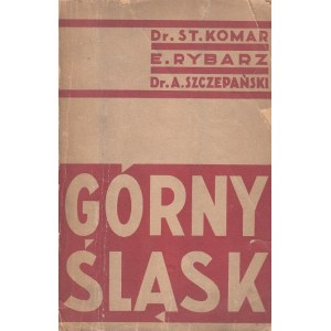 [KOROWICZ Marek Stanisław] KOMAR Stanisław [pseud.], RYBARZ Edward, SZCZEPAŃSKI Aleksander - GÓRNY ŚLĄSK, 1933