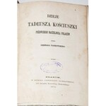 PASZKOWSKI F.M. - DZIEJE TADEUSZA KOŚCIUSZKI PIERWSZEGO...1872 oraz..