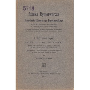 ZALEWSKI LUDWIK - SZTUKA RYMOTWÓRCZA FRANCISZKA KSAWEREGO DMOCHOWSKIEGO, 1910