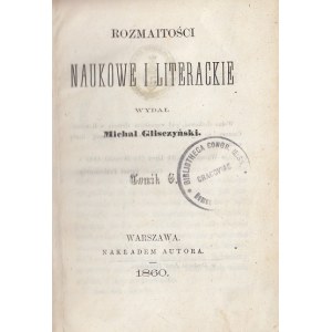 [GISZCZYŃSKI MICHAŁ]. ROZMAITOŚCI NAUKOWE I LITERACKIE T. 9-10, 1860