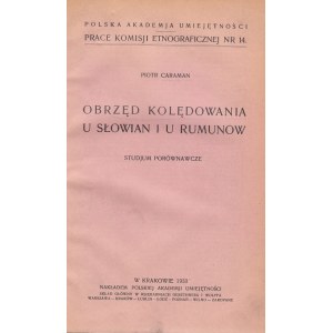 CARAMAN PIOTR - OBRZĘDY KOLĘDOWANIA U SŁOWIAN I U RUMUNÓW, 1933