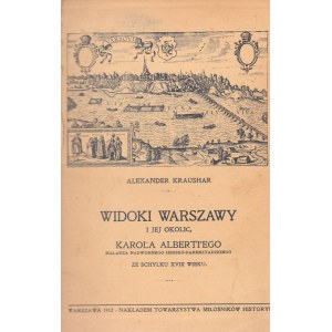 KRAUSHAR ALEXANDER - WIDOKI WARSZAWY I JEJ OKOLIC, KAROLA ALBERTEGO...1912