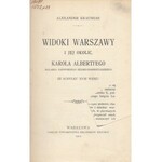KRAUSHAR ALEXANDER - WIDOKI WARSZAWY I JEJ OKOLIC, KAROLA ALBERTEGO...1912