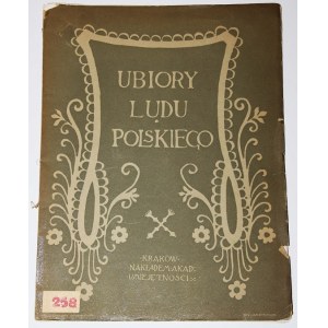 UBIORY LUDU POLSKIEGO. UDZIELA SEWERYN]. ZESZYT III. GÓRALE BESKIDOWI. 1932