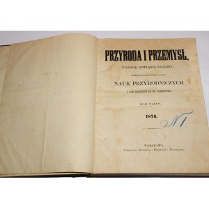 PRZYRODA I PRZEMYSŁ, TYGODNIK POPULARNO-NAUKOWY...ROK PIĄTY, 1876
