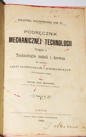 BYKOWSKI JULIUSZ JAXA - PODRĘCZNIK MECHANICZNEJ TECHNOLOGII...1896