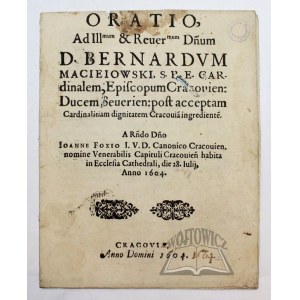 FOXIUS Jan, Oratio, Ad Illmum & Reuermum Dnum D. Bernardum Macieiowski,