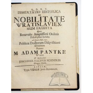 PANTKE Adam, Schindler Joachimus Philippus, Q. D. B. V. Dissertatio historica de Nobilitate Wratislaviensium erudita.
