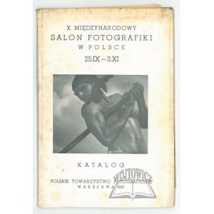 KATALOG. X Międzynarodowy Salon Fotografiki w Polsce 25.IX-3.XI.(1937)