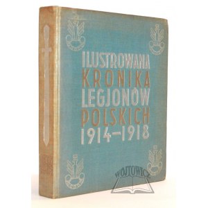 QUIRINI Eugenjusz, Librewski Stanisław, Ilustrowana Kronika Legionów Polskich 1914-1918.