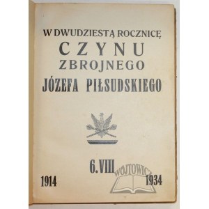 W DWUDZIESTĄ rocznicę czynu zbrojnego Józefa Piłsudskiego. 6.VII.1914-1934.