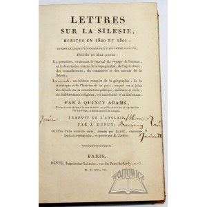 ADAMS John Quincy, Lettres sur la Silesie, ecrites en 1800 et 1801, durant le cours d'un voyage fait dans cette province;