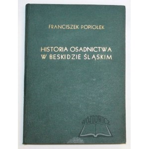 POPIOŁEK Franciszek, Historia osadnictwa w Beskidzie Śląskim.