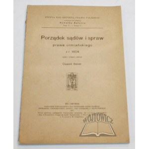 BALZER Oswald, Porządek sądów i spraw prawa ormiańskiego z r. 1604.