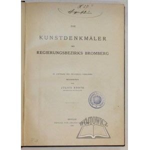 KOHTE Julius, Die Kunstdenkmaler des Regierungsbezirks Bromberg.