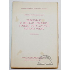 BUCHWALD - Pelcowa Paulina, Emblematy w drukach polskich i Polski dotyczących XVI - XVIII wieku.
