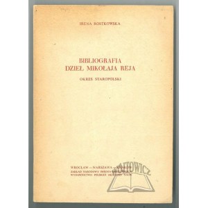 ROSTKOWSKA Irena, Bibliografia dzieł Mikołaja Reja. Okres staropolski.