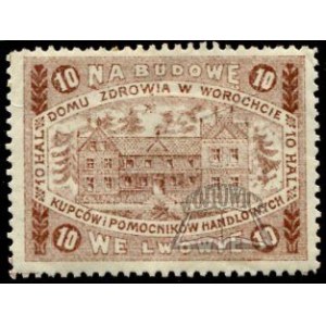 NA BUDOWĘ Domu Zdrowia w Worochcie Kupców i Pomocników Handlowych we Lwowie.