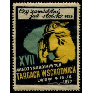 (TARGI i wystawy). XVII Międzynarodowe Targi Wschodnie. Lwów 4-16.IX.1937.