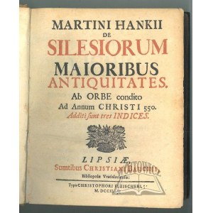 HANKE Martin, De Silesiorum maioribus antiquitates: