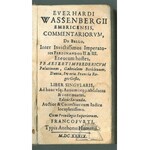 WASSENBERG Ewerhard, Commentariorum, de bello, Inter Invictissimos Imperatores Ferdinandos II. & III.