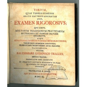 TRALLES Balthasar Ludwig, Virivm qvae terreis remediis gratis hactenvs adscriptae svnt, examen rigorosivs;