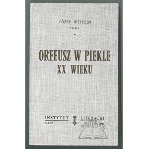 WITTLIN Józef, Pisma. Orfeusz w piekle XX wieku.