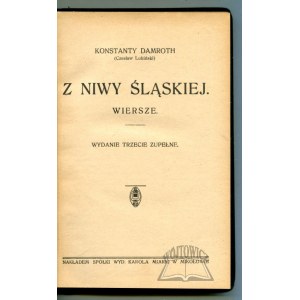 DAMROTH Konstanty (Lubiński Czesław), Z niwy śląskiej. Wiersze.