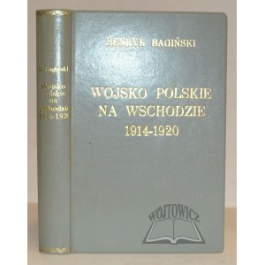 BAGIŃSKI Henryk, Wojsko Polskie na Wschodzie 1914-1920.