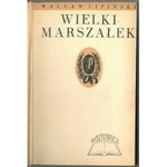 LIPIŃSKI Wacław, Wielki Marszałek (1867 - 1935).