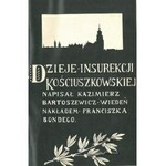 POWSTANIA Polskie. BARTOSZEWICZ Kazimierz, Dzieje Insurekcji Kościuszkowskiej.